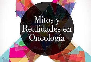 Mitos y realidades en Oncología Mitos y realidades en Oncología
