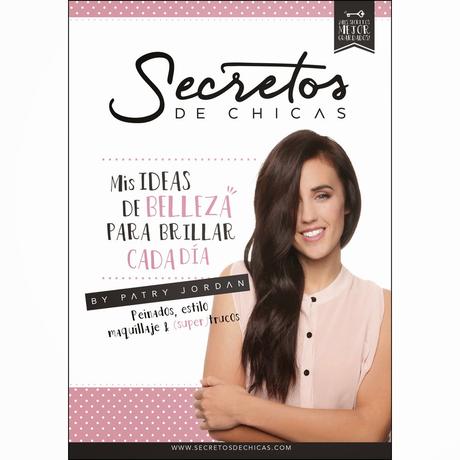 Ya A La Venta: Patry Jordan: Secretos de Chicas: Mis Ideas de Belleza Para Brillar Cada Día