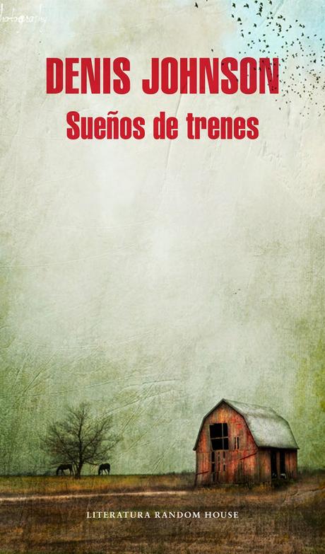 Sueños de trenes, de Denis Johnson.