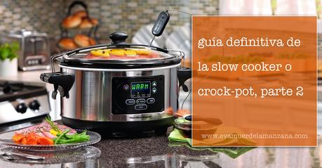 Guía definitiva de la slow cooker o crock-pot, parte 2