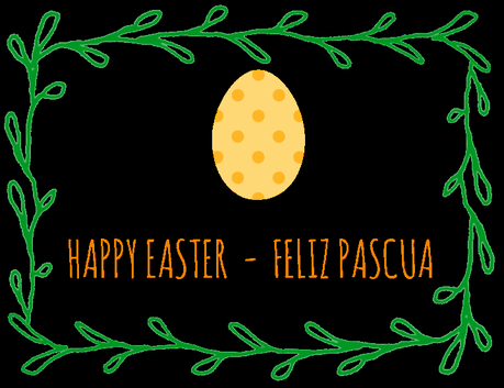 Feliz Pascua -- Happy Easter