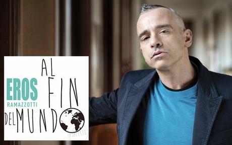 Al Fin del Mundo, el primer single de su nuevo álbum de Eros Ramazzotti