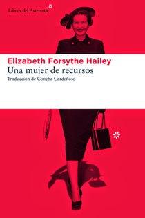 UNA MUJER DE RECURSOS (ELIZABETH FORSYTHE HAILEY) UNA MUJER DE RECURSOS (ELIZABETH FORSYTHE HAILEY)