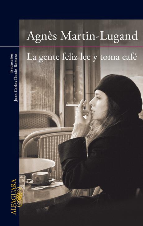 La gente feliz lee y toma café de Agnès Martin-Lugand