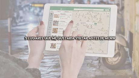 » 5 places I'd like to visit before I die » 5 places I'd like to visit before I die