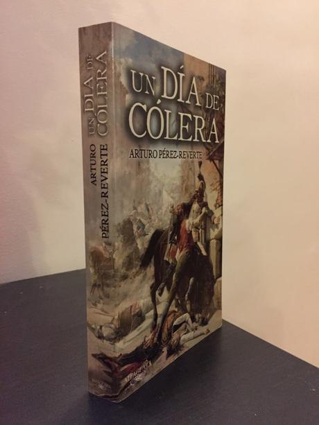 Un día de cólera, Arturo Pérez-Reverte Libros bélicos, Guerra de Independencia, 1808, Napoléon.