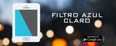 FILTRO AZUL CLARO PARA EL MÓVIL O TABLET, IDEAL PARA CUIDAR NUESTROS OJOS Y NUESTRA MENTE filtro-azul-claro