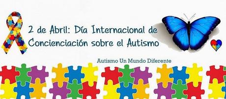 Día Internacional de la Concienciación sobre el Autismo