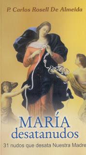 MARÍA DESATANUDOS del P. Carlos Rosell para engolosinar con la oración MARÍA DESATANUDOS del P. Carlos Rosell para engolosinar con la oración