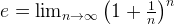 e=\lim_{n\rightarrow \infty }\left ( 1+\frac{1}{n} \right )^{n} e=\lim_{n\rightarrow \infty }\left ( 1+\frac{1}{n} \right )^{n}