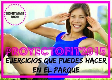 #ProyectoFit2015: Ejercicios Que Puedes Hacer En El Parque #ProyectoFit2015: Ejercicios Que Puedes Hacer En El Parque