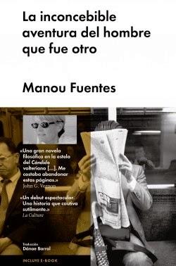 La inconcebible aventura del hombre que fue otro. Manou Fuentes La inconcebible aventura del hombre que fue otro. Manou Fuentes