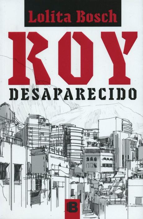 Novedades de Ediciones B México (abril 2015) Roy Rivera Hidalgo tenía 18 años cuando un comando armado entró a su casa en San Nicolás de los Garza, Nuevo León, México. Se lo llevaron un 11 de enero del 2011; desde entonces, Lety, su mamá, y su hermano Richi, lo buscan. Esperan que Roy siga vivo; temen que pueda estar muerto. Lolita Bosch Ha escrito más de 50 libros, editados en diversos países. Cuenta con varios premios de literatura y periodismo. Dirige el portal México Nuestra Aparente Rendición.