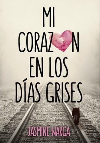 Novedad - Mi corazón en los días grises de Jasmine Warga