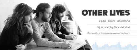 OTHER LIVES en Barcelona y Madrid