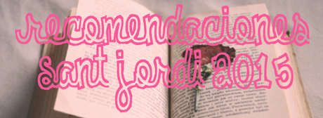 Mis recomendaciones para Sant Jordi Mis recomendaciones para Sant Jordi