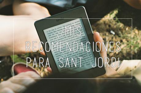 Mis recomendaciones para Sant Jordi Mis recomendaciones para Sant Jordi