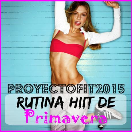 #ProyectoFit2015: Rutina HIIT De Primavera