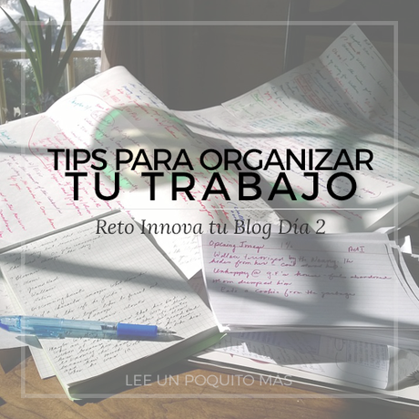 Reto Innova tu Blog: Dia 2 (Organiza tu trabajo) Reto Innova tu Blog: Dia 2 (Organiza tu trabajo)