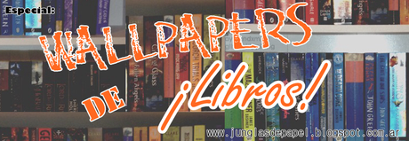 Entrada especial: ¡Los mejores wallpapers de libros para tu celular!