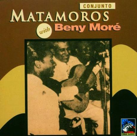 Conjunto Matamoros & Beny More 1945-1947 Conjunto Matamoros & Beny More 1945-1947