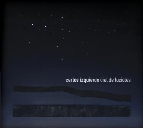 Carlos Izquierdo - Ciel de Lucioles (2014)