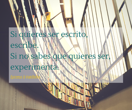 Si quieres ser escritor, escribe. Si no sabes lo que quieres, experimenta.