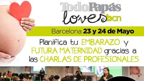 TodoPapás Loves cita obligada para padres y madres…ahora en Barcelona