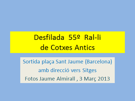 DESFILADA Nº 55, DE COTXES ANTICS BARCELONA-SITGES, A LA BARCELONA D' ABANS, D' AVUI I DE SEMPRE...7-05-2015...!!!