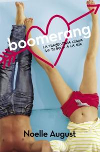 Novedades Penguin Random House megustaleer - Boomerang. La trayectoria curva de tu boca a la mía - Noelle August