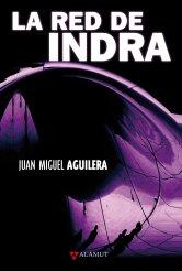 La red de Indra, de Juan Miguel Aguilera