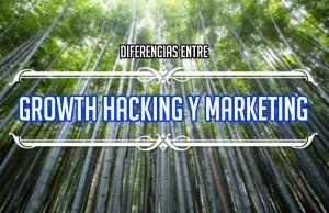 La diferencia entre Growth Hacking y Marketing diferencias-entre-growth-hacking-y-marketing