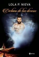 Esclavo de tus deseos - Lola P. Nieva Esclavo de tus deseos - Lola P. Nieva