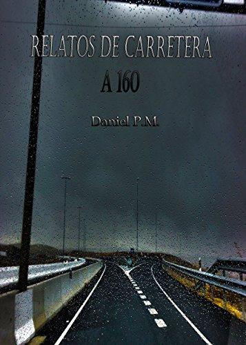 Presentación de Relatos de Carretera - a 160 de Daniel Pizarroso Marmolejo Presentación de Relatos de Carretera - a 160 de Daniel Pizarroso Marmolejo