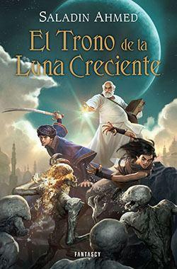 El Trono de la Luna creciente, de Saladin Ahmed El Trono de la Luna creciente, de Saladin Ahmed