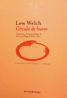 Lew Welch: Círculo de hueso (y 2): Lew Welch: Círculo de hueso (y 2):