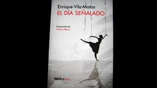 `EL DÍA SEÑALADO´, DE ENRIQUE VILA-MATAS `EL DÍA SEÑALADO´, DE ENRIQUE VILA-MATAS