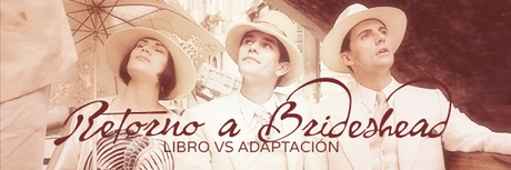 LIBRO VS ADAPTACIÓN: Retorno a Brideshead