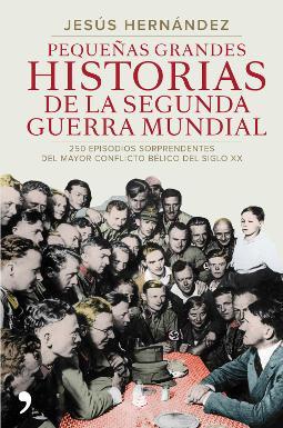 Pequeñas grandes historias de la Segunda Guerra Mundial Pequeñas grandes historias de la Segunda Guerra Mundial
