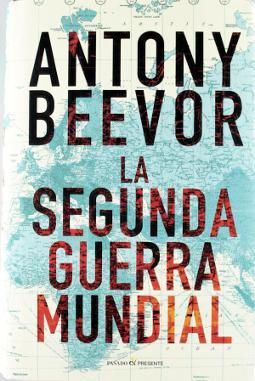 La Segunda Guerra Mundial Beevor La Segunda Guerra Mundial Beevor