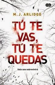 ☼ RESEÑA ☼ TÚ TE VAS TÚ TE QUEDAS  de M. J. ARLIDGE