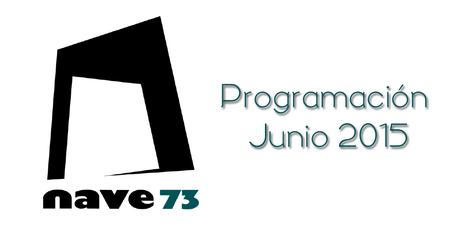 PROGRAMACIÓN NAVE 73 - JUNIO 2015