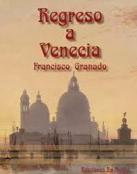 REGRESO A VENECIA - FRANCISCO GRANADO REGRESO A VENECIA - FRANCISCO GRANADO
