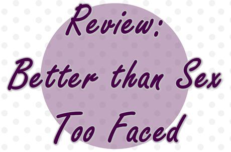 Review: Better than Sex de Too Faced