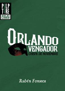 Reseña primeras páginas - Orlando Vengador - Chispa de Noviembre de Rubén Fonseca