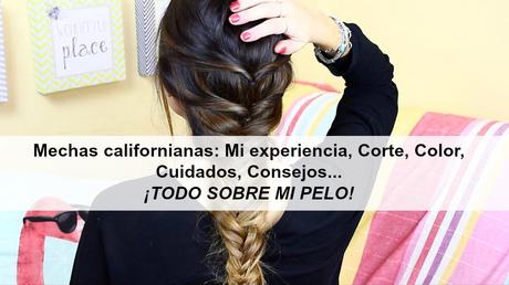 VideoBlog: Mechas Californianas, Corte, Color, Cuidados, Consejos ---TODO SOBRE MI PELO--- #ombrehair