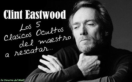 5 Clásicos Ocultos del maestro Clint Eastwood a rescatar