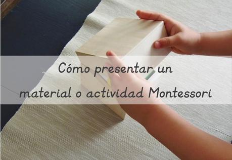 Cómo presentar un material o actividad Montessori – How to do a Montessori presentation Cómo presentar un material o actividad Montessori (800x550)