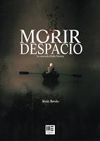 RESEÑA, MORIR DESPACIO RESEÑA, MORIR DESPACIO