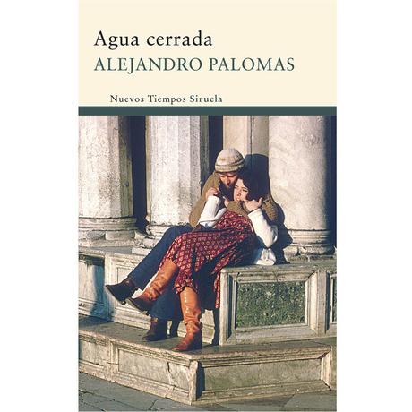 Reseña: Agua Cerrada - Alejandro Palomas